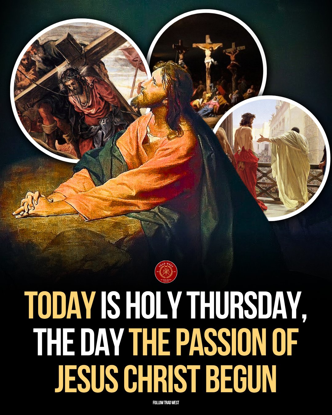 Today is Holy Thursday, the day the Passion of the Christ begins.