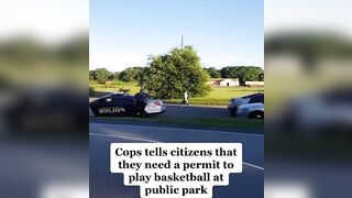 Cops Tell Citizens They Need a Permit To Play Basketball at a Public Park!