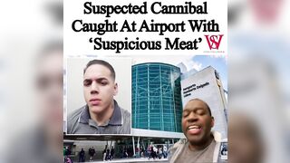 Man Suspected of Cannibalism Detained at Airport After Police Found "Pieces Of Meat"