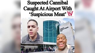Man Suspected of Cannibalism Detained at Airport After Police Found "Pieces Of Meat"