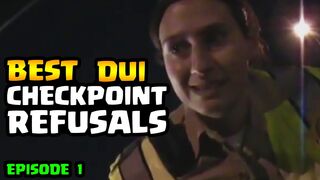 BEST CHECKPOINT REFUSALS - DUI Edition
