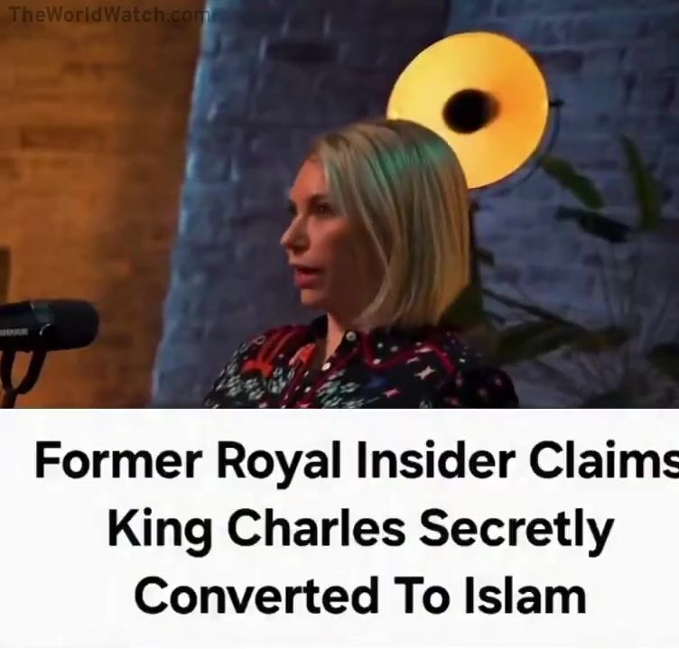 Former Royal Insider Claims King Charles Secretly Converted to Islam.