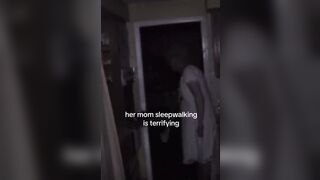 Woman Captures Her Mother Sleepwalking.....and it's TERRIFYING!