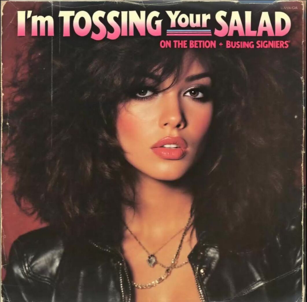 I'M TOSSING YOUR SALAD (Banned 1980s Song)