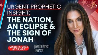 Urgent Prophetic Insight: The Nation, An Eclipse & the Sign of Jonah